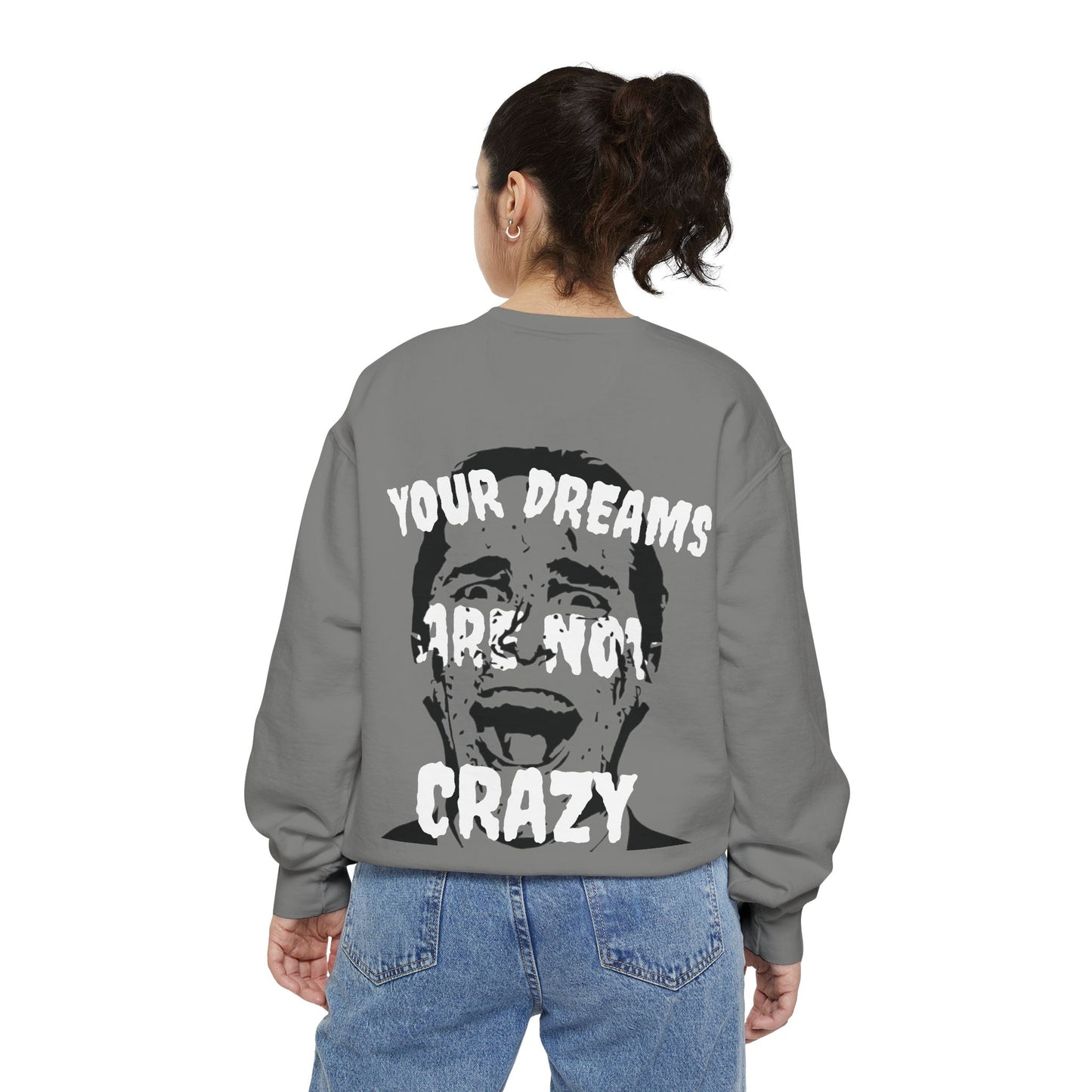 Your Dreams Are Not Crazy - Heavy Weight Sweatshirt